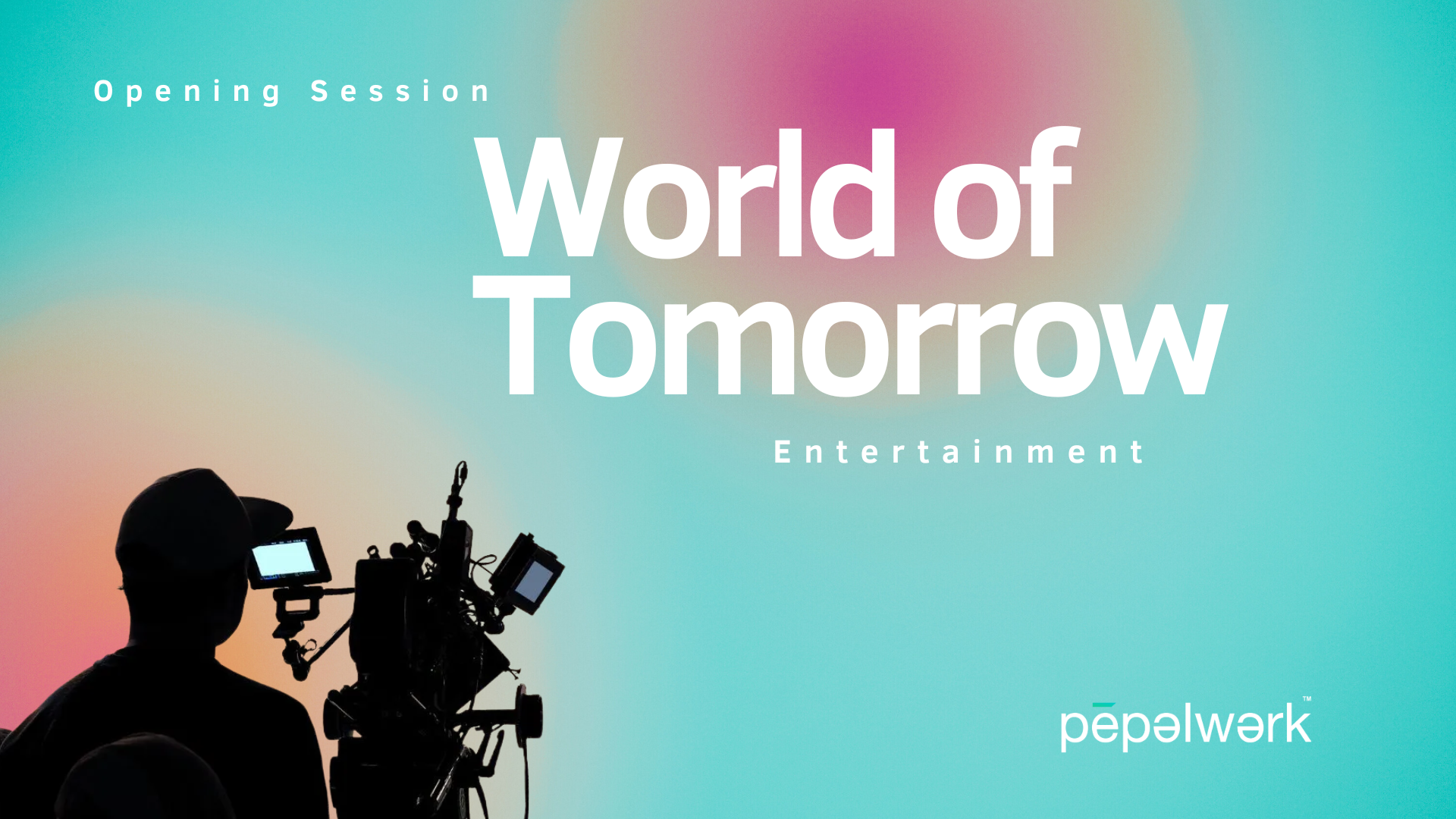 Opening Session: The future of Entertainment