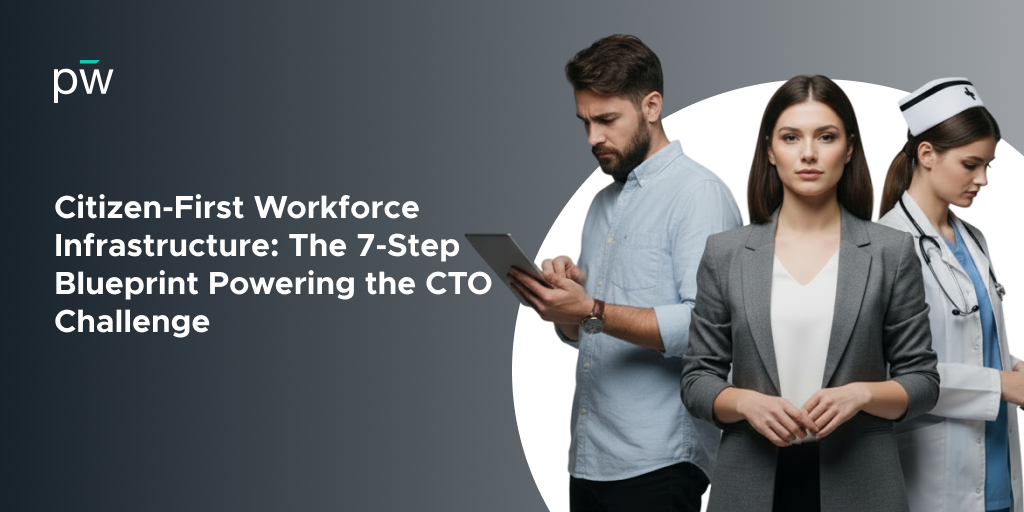 Citizen-First Workforce Infrastructure: The 7-Step Blueprint Powering the CTO Challenge&nbsp;